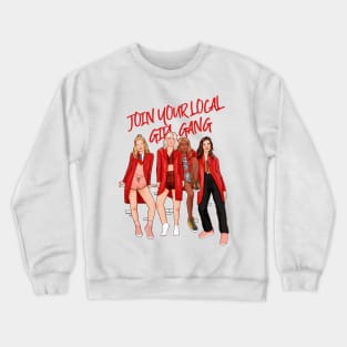 join your local girl gang Crewneck Sweatshirt